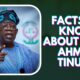 Facts To Know About Bola Ahmed Tinubu