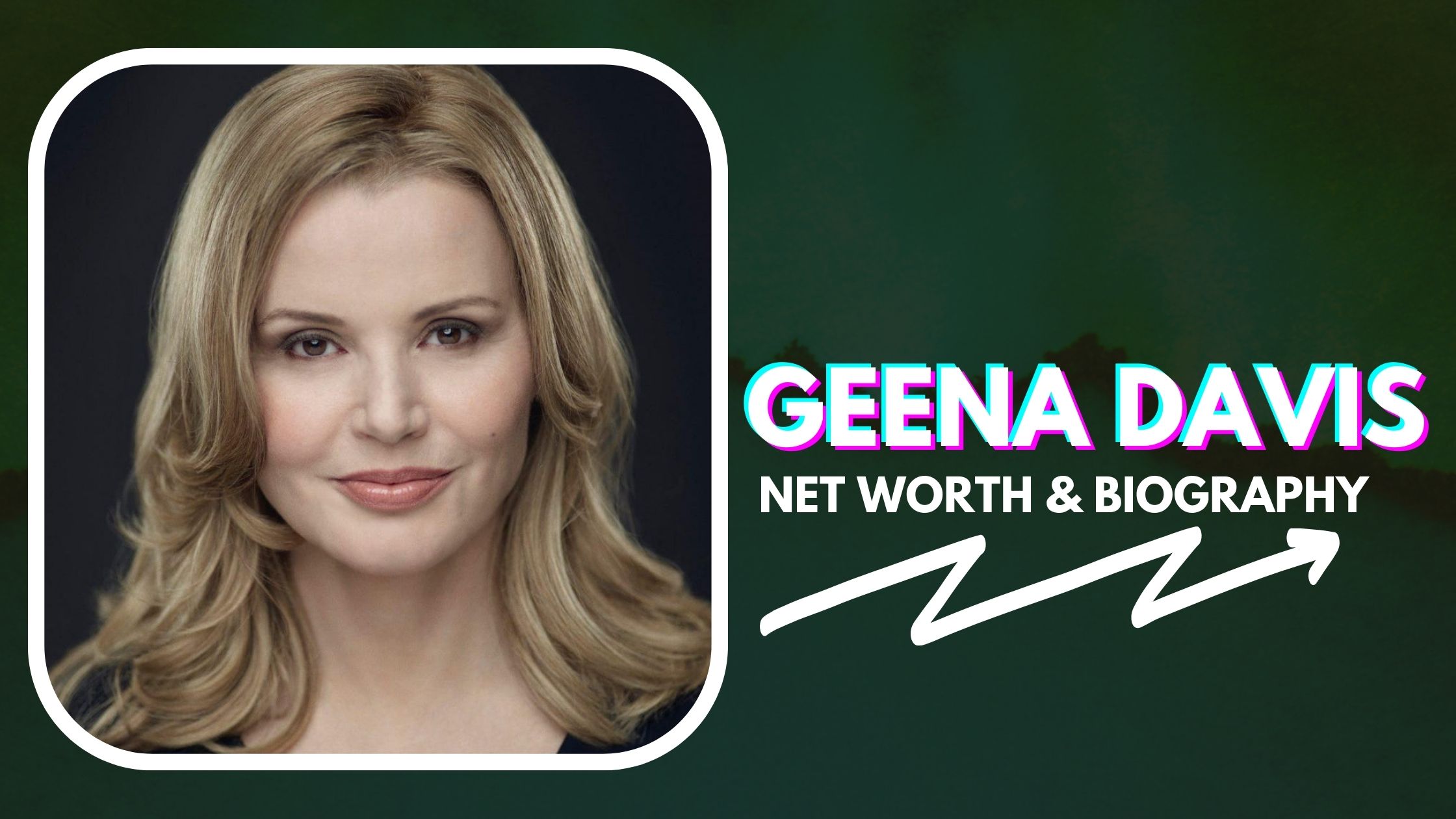 Geena Davis Net Worth And Biography