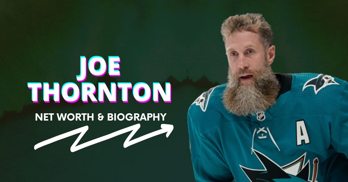 Joe Thornton Net Worth and Biography