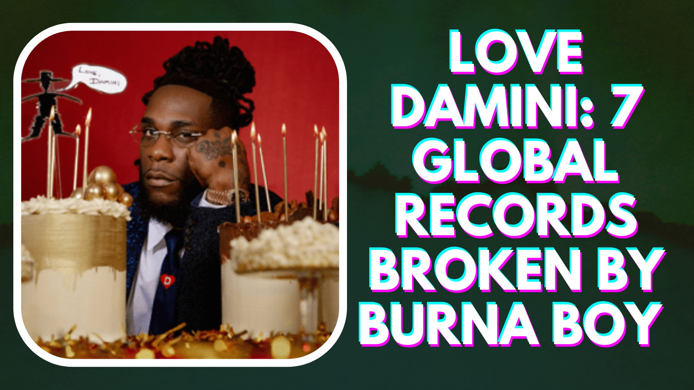 Love Damini: 7 Global Records Broken by Burna Boy In 2022.
