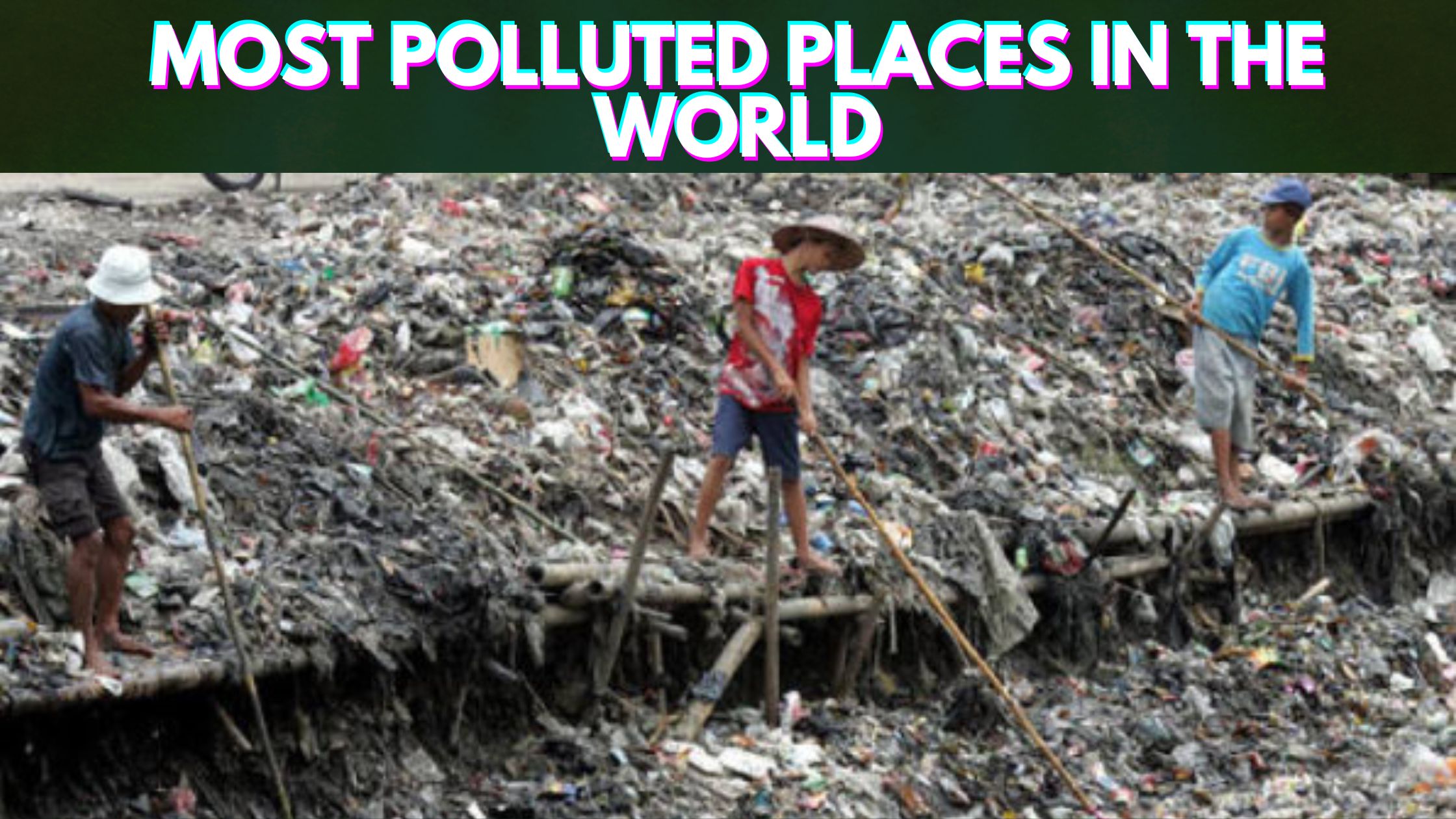 Most Polluted Places in the World