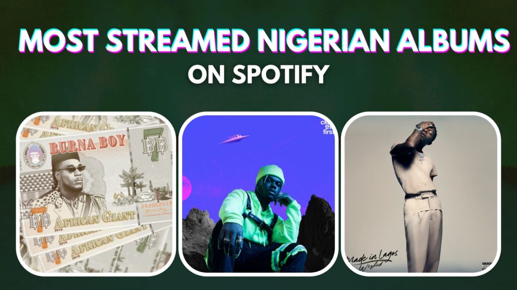 Top 10 Most Streamed Nigerian Albums On Spotify