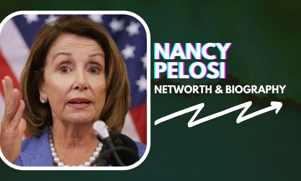 Nancy Pelosi Net Worth And Biography