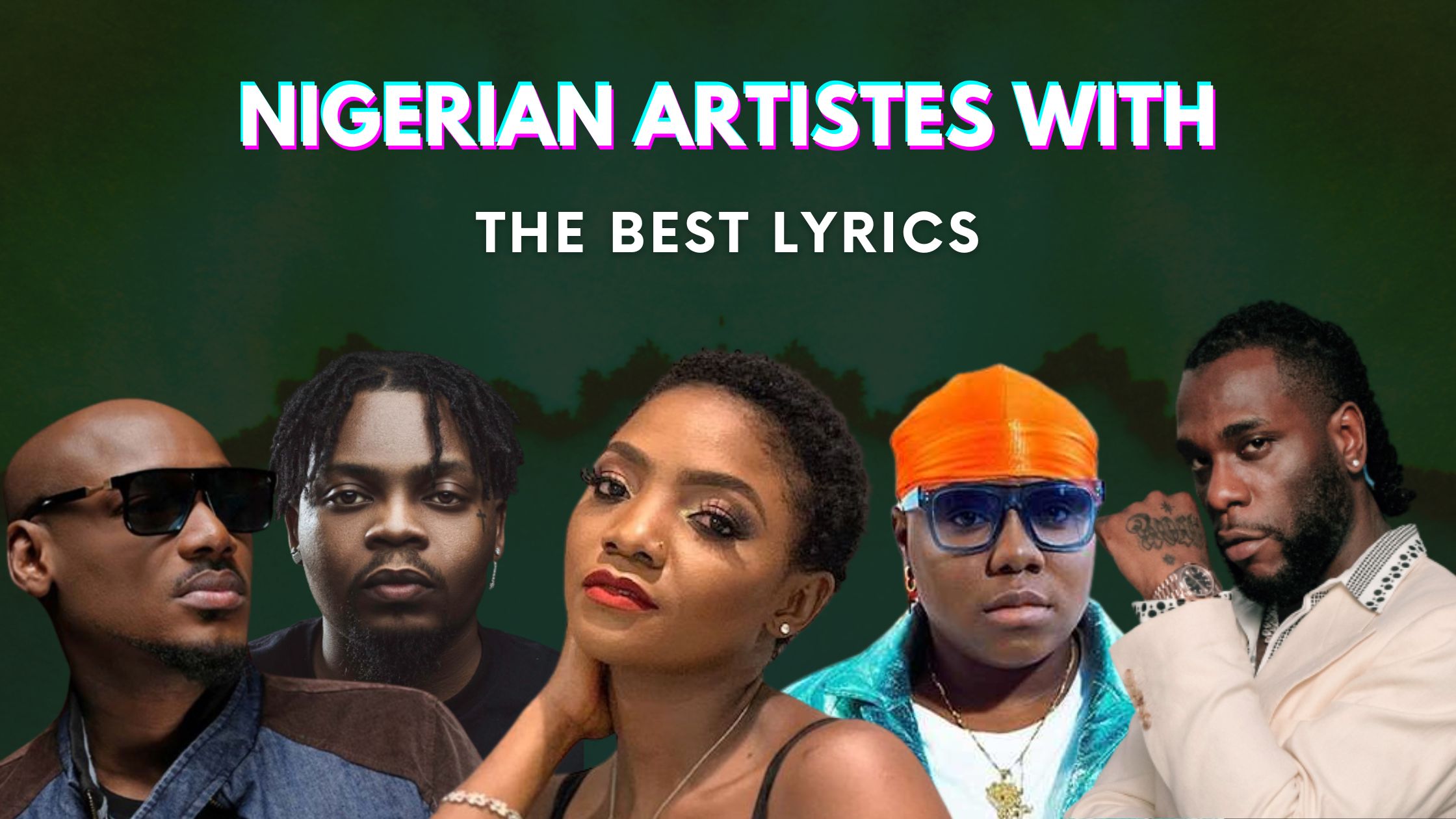 Top 10 Nigerian Artistes With The Best Lyrics (2022)