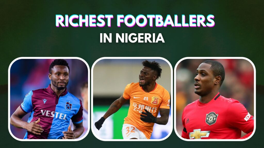 top-10-richest-footballers-in-nigeria-2023