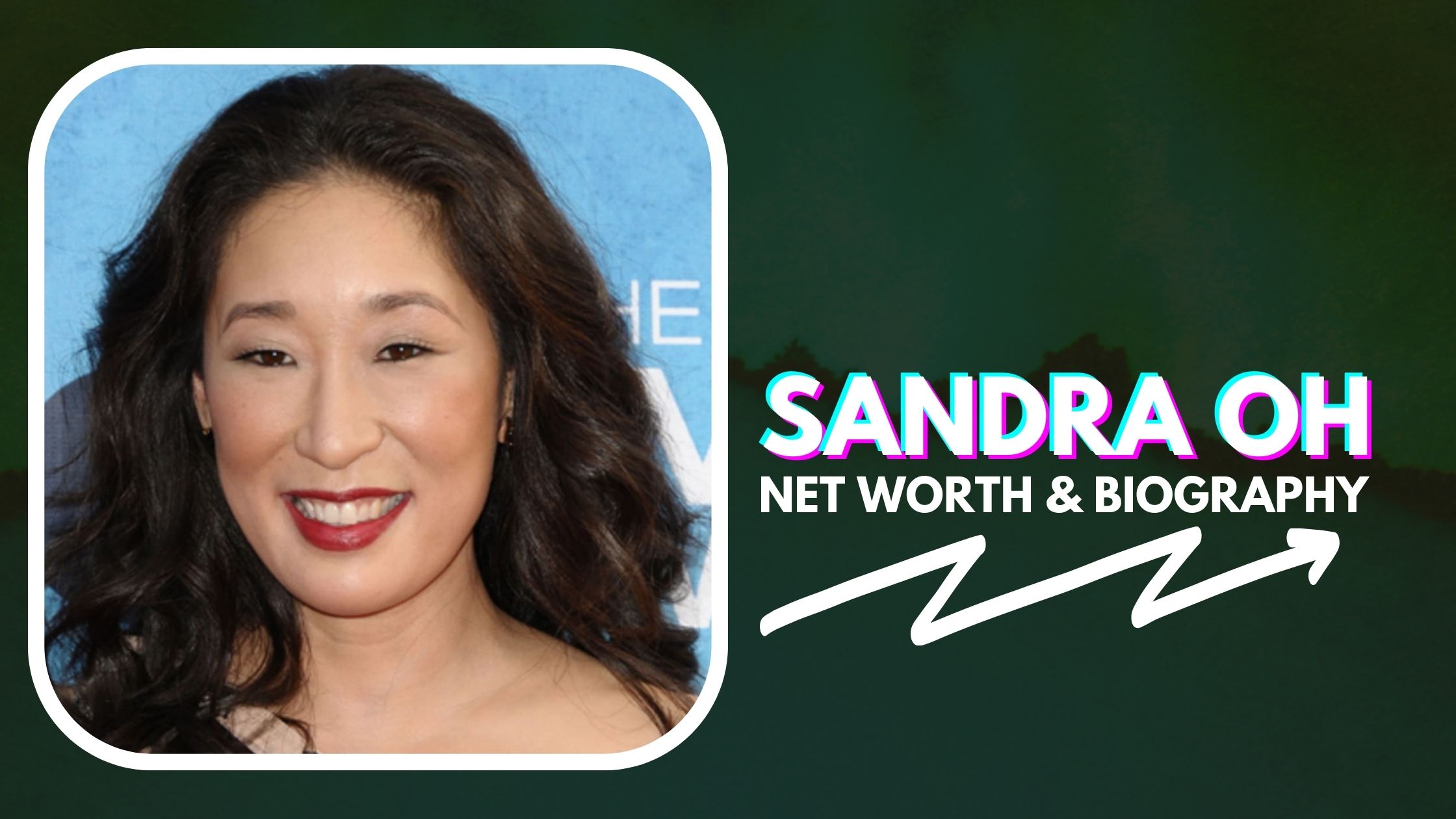 Sandra Oh Net Worth And Biography