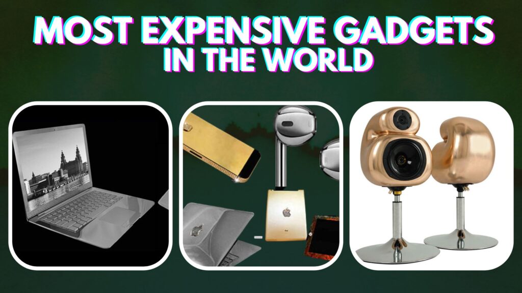 Top 10 Most Expensive Gadgets In The World and Their Prices