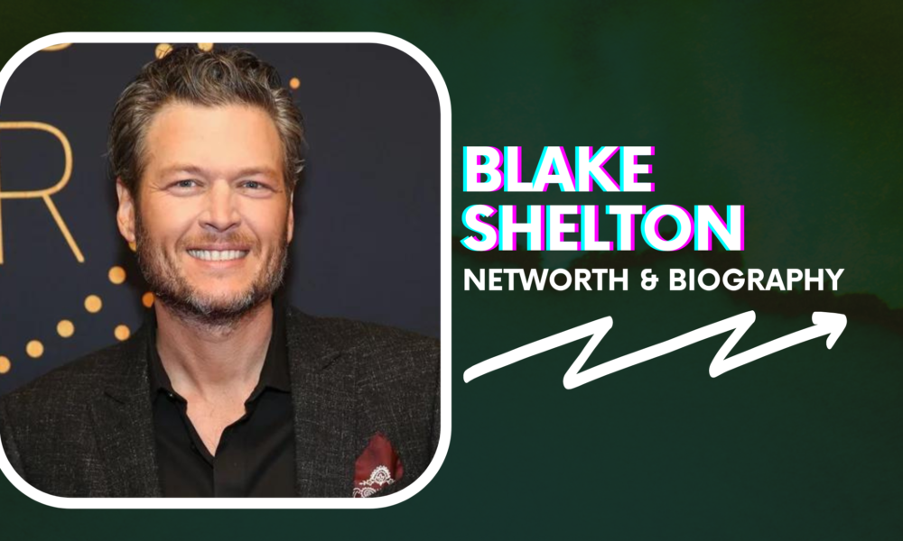 Blake Shelton Net Worth And Biography