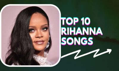 Top 10 Rihanna Songs