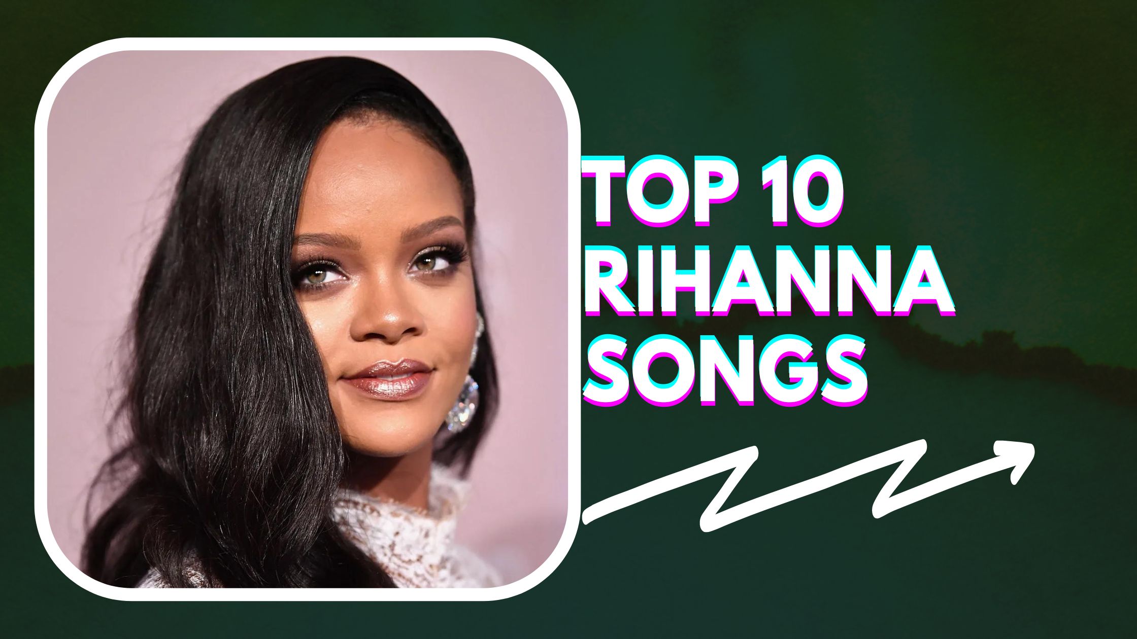 Top 10 Rihanna Songs
