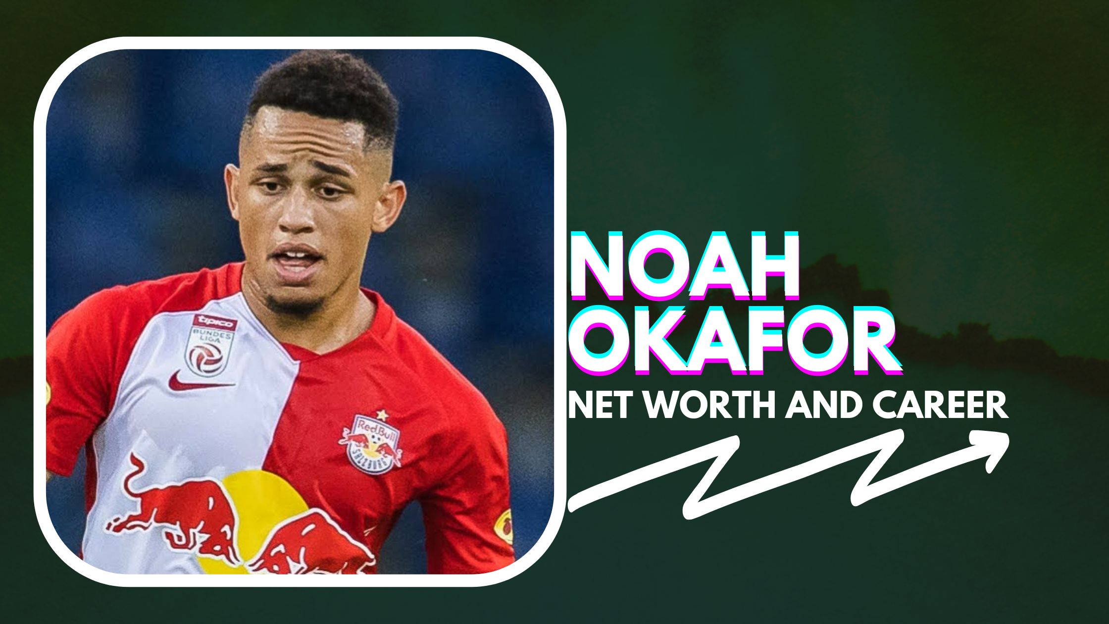 Noah Okafor Net Worth and Biography