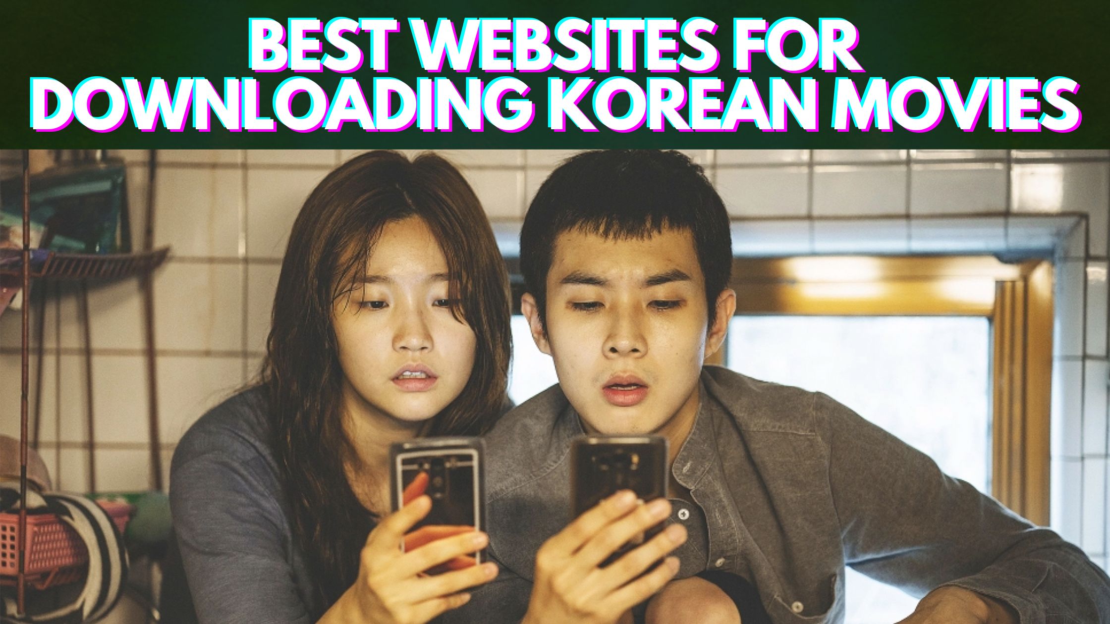 Best Websites for Downloading Korean Movies (2022)
