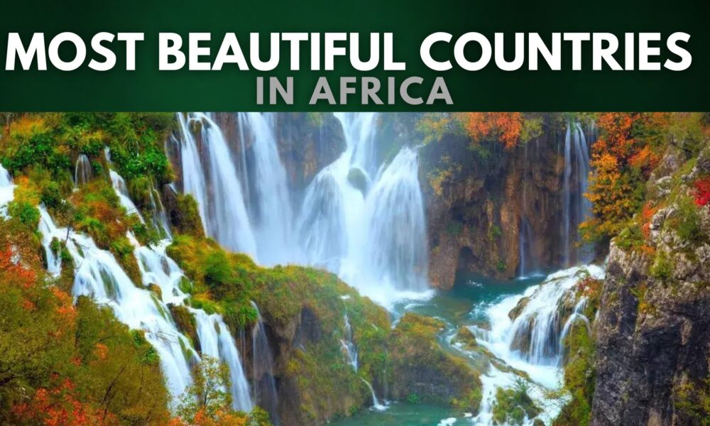 Top 10 Most Beautiful Countries in Africa