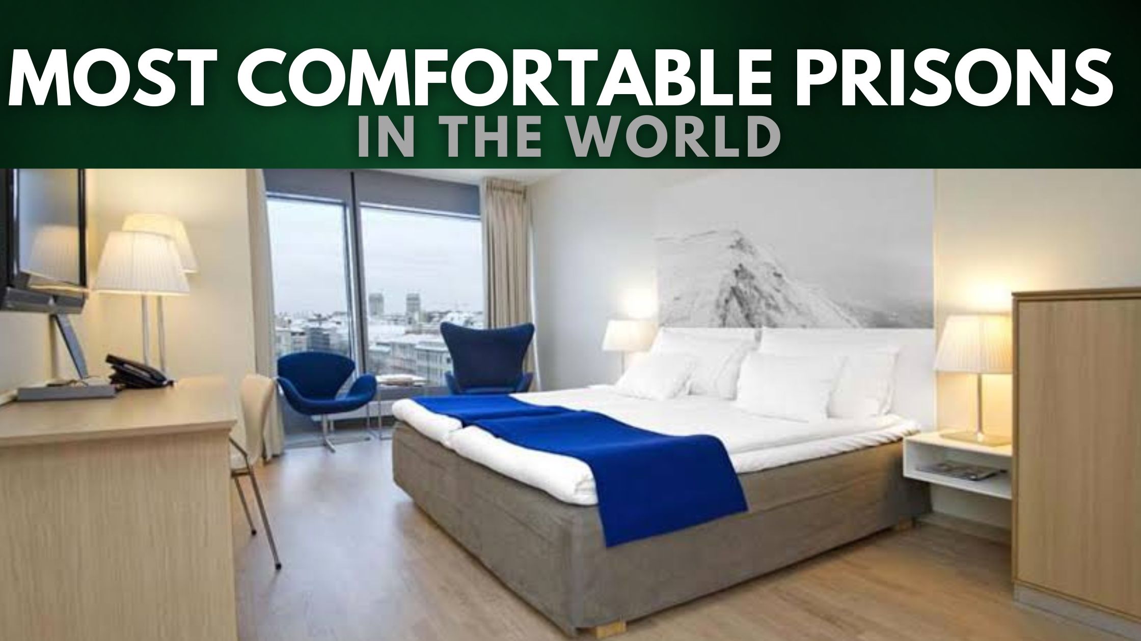 Most Comfortable Prisons in the World