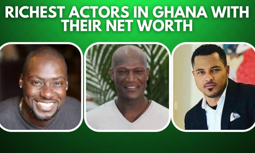 richest-actors-in-ghana-with-their-net-worth-2023-top-10