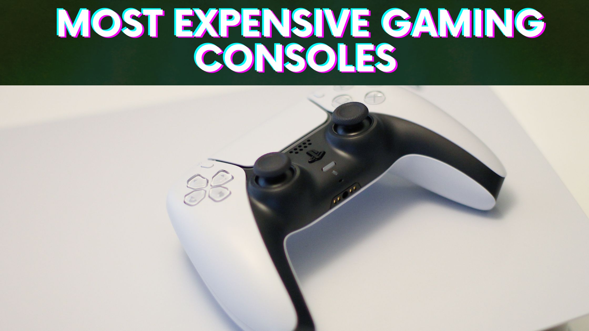 Most Expensive Gaming Consoles