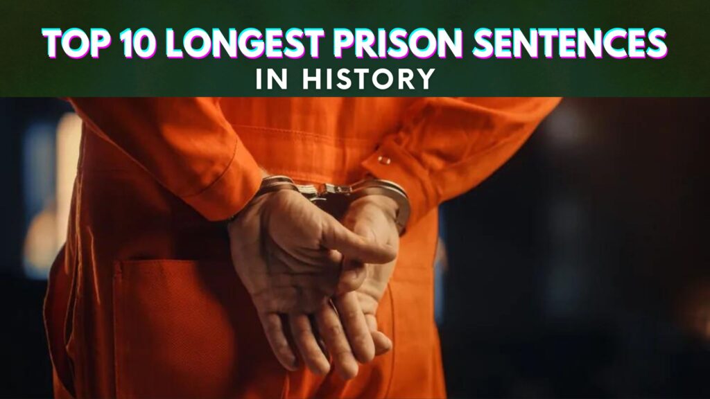 Top 10 Longest Prison Sentences In History   Longest Prison Sentences In History 1024x576 