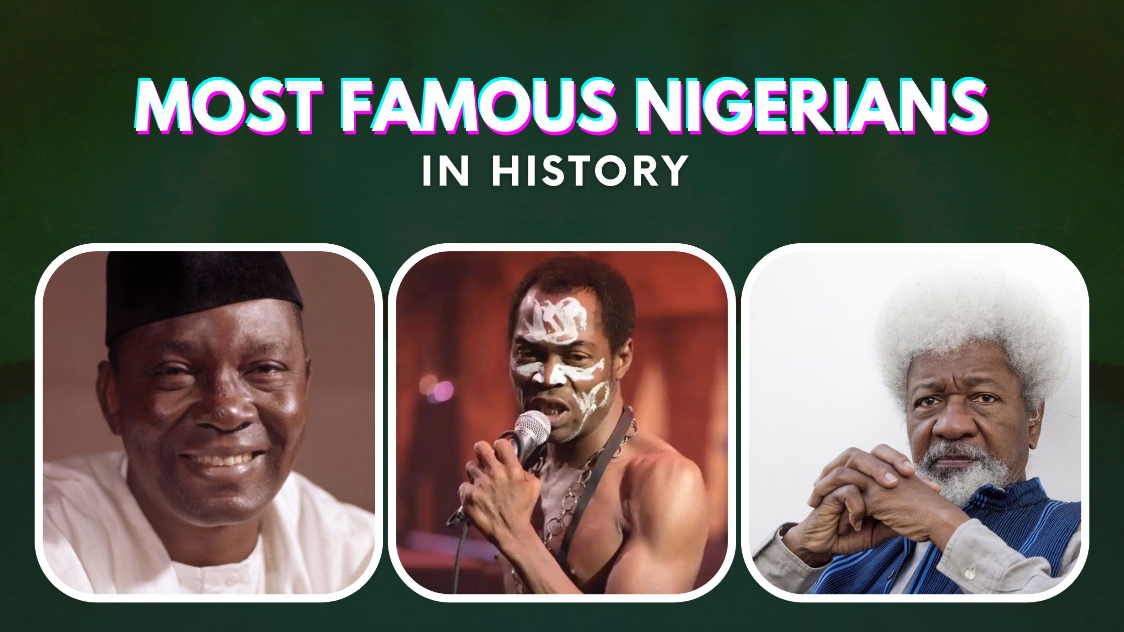 10 Most Famous Nigerians In History