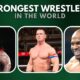 Strongest Wrestlers In The World