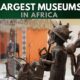Top 10 Largest Museums in Africa 2023 - RNN