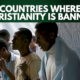 List of Top 10 Countries where Christianity is Banned in the World