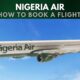 Everything You Should Know About Nigeria Air and How To Book Flight - RNN
