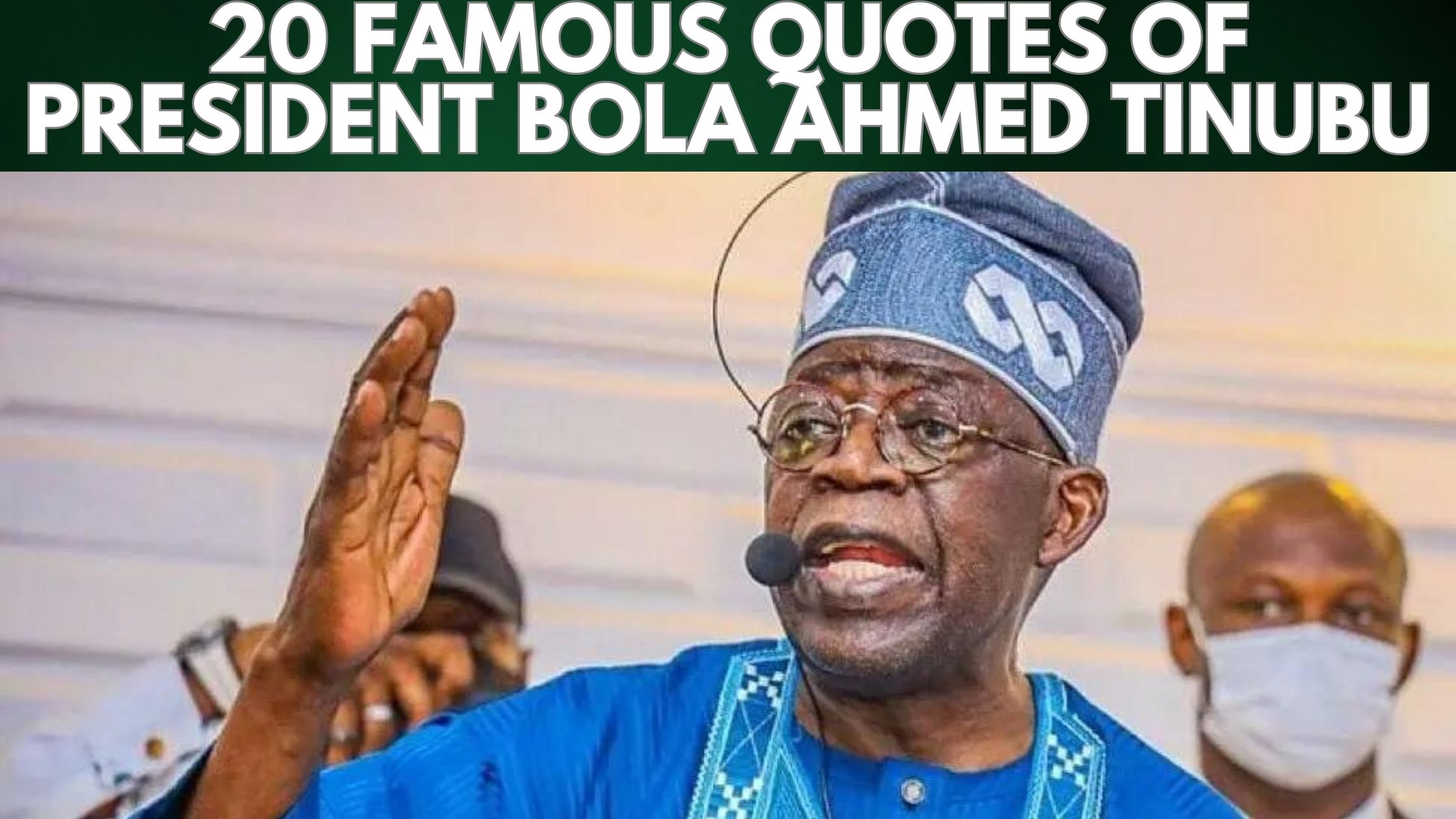 20 Famous Quotes Of President Bola Ahmed Tinubu