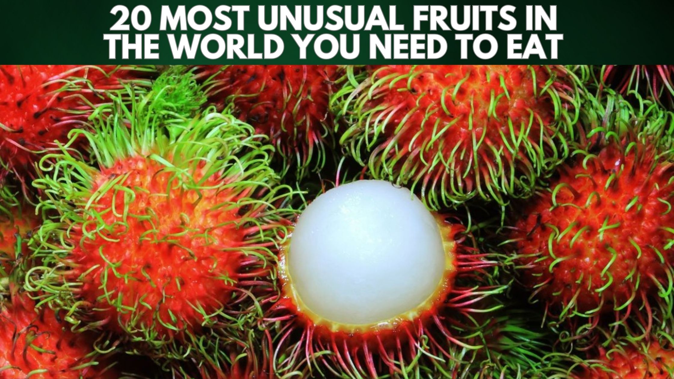 20 Most Unusual Fruits In The World You Need To Eat