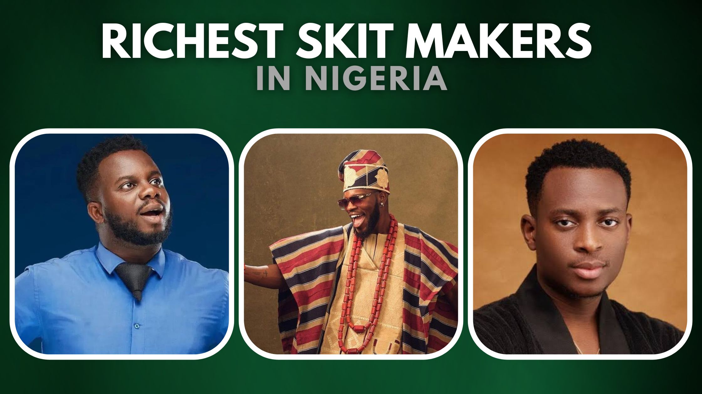 Top 10 Richest Skit Makers in Nigeria