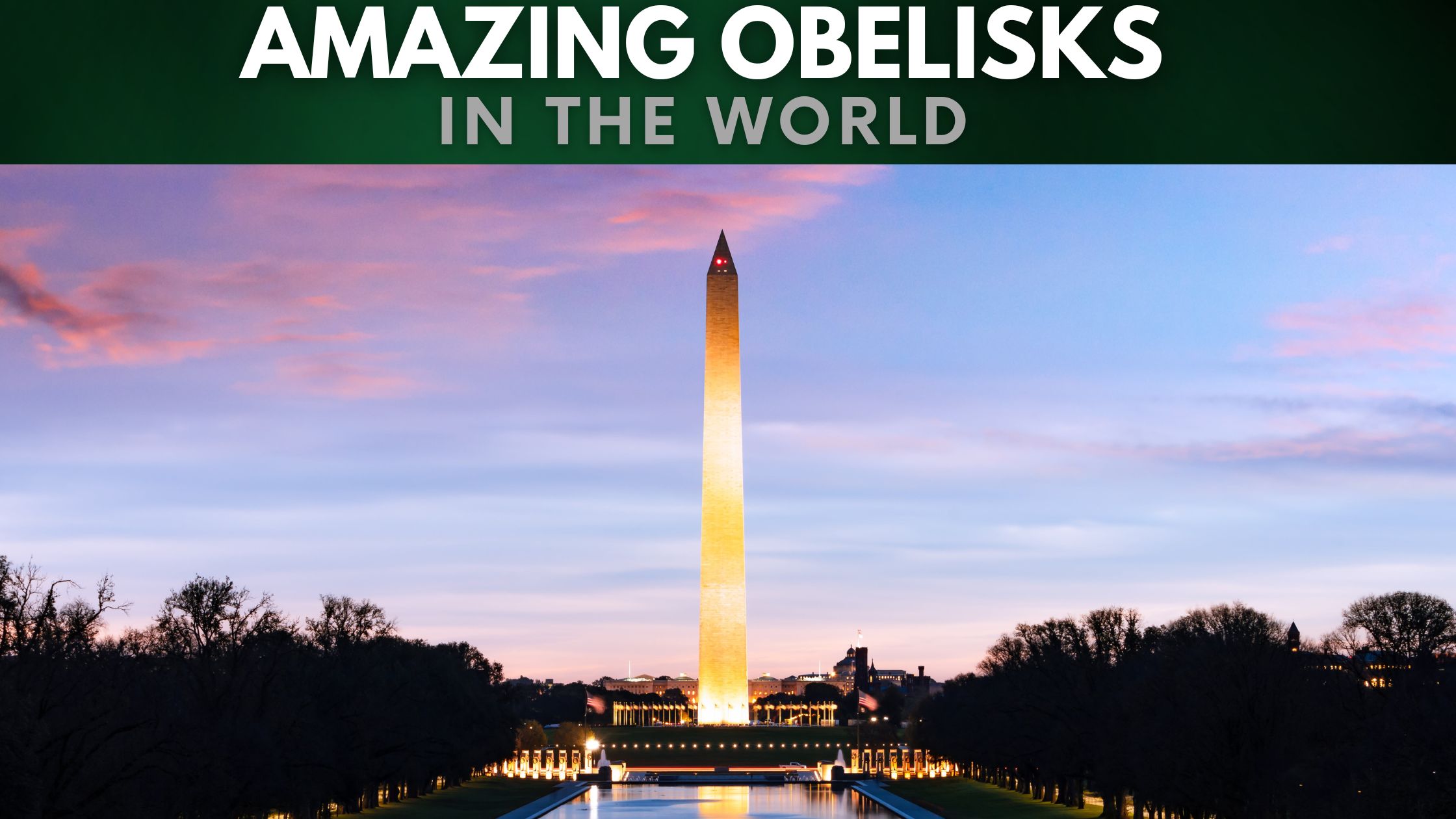 Most Amazing Obelisks In The World (Top 10)