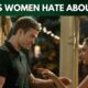 Things Women Hate About Men
