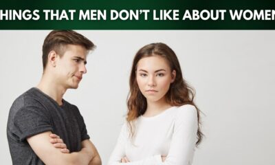Things that men don’t like about women