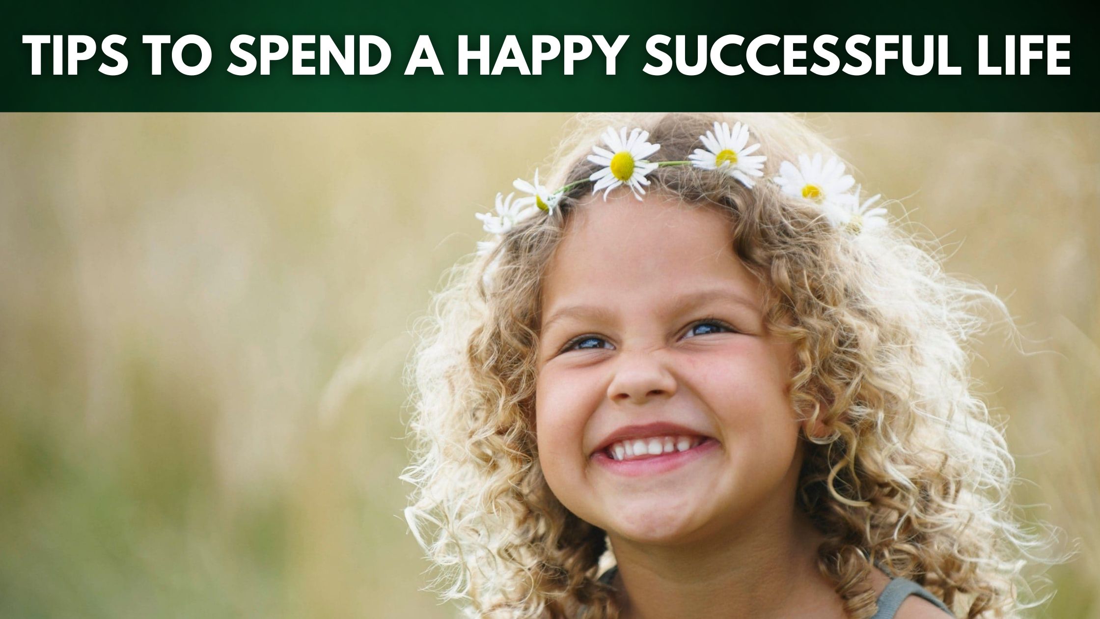 Tips to Spend a Happy Successful Life