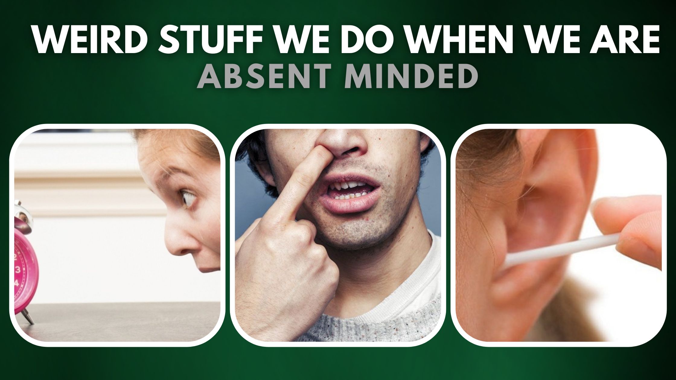 Weird Stuff we do when we are Absent Minded