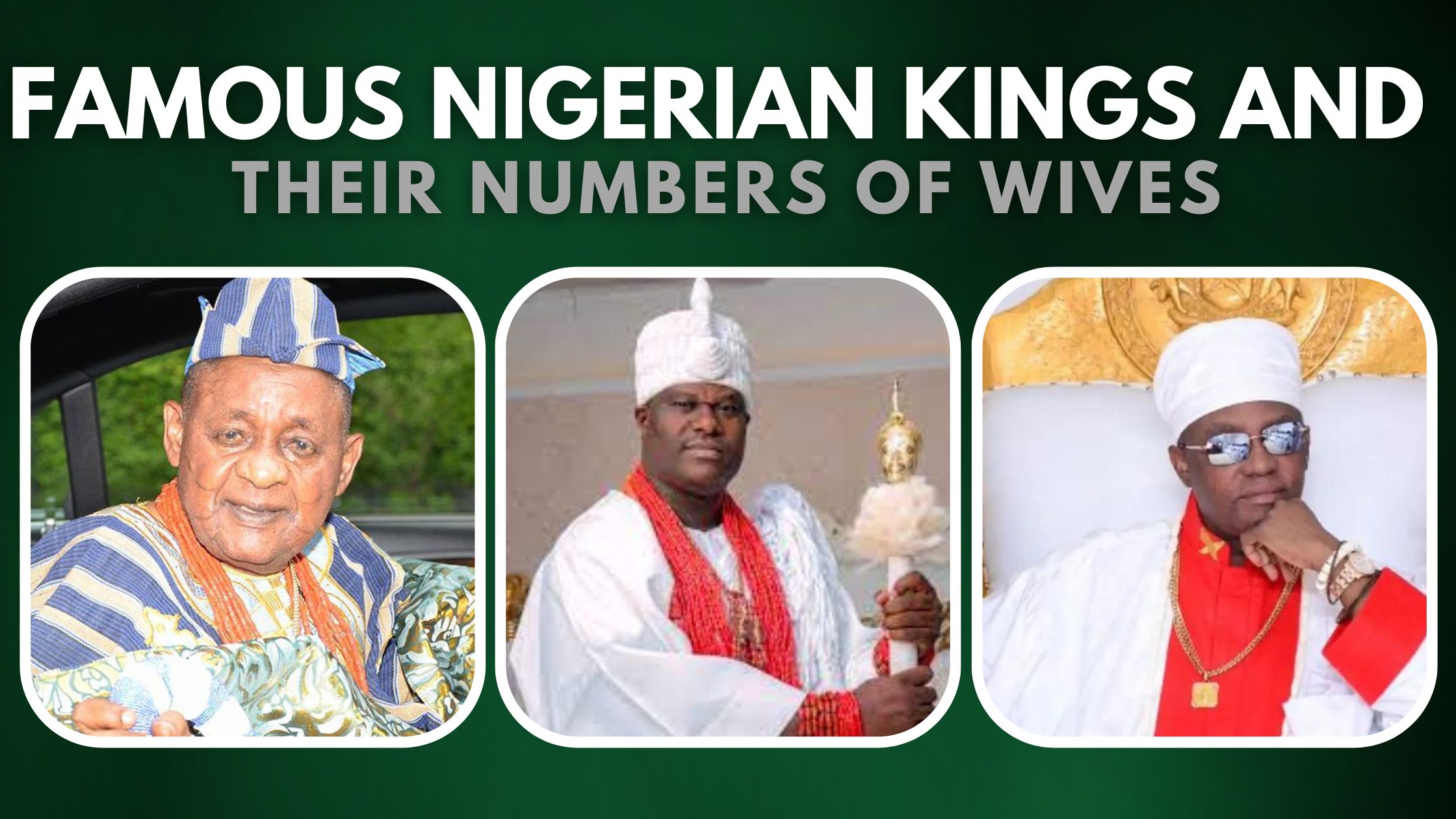 10 Famous Nigerian Kings And Their Numbers Of Wives