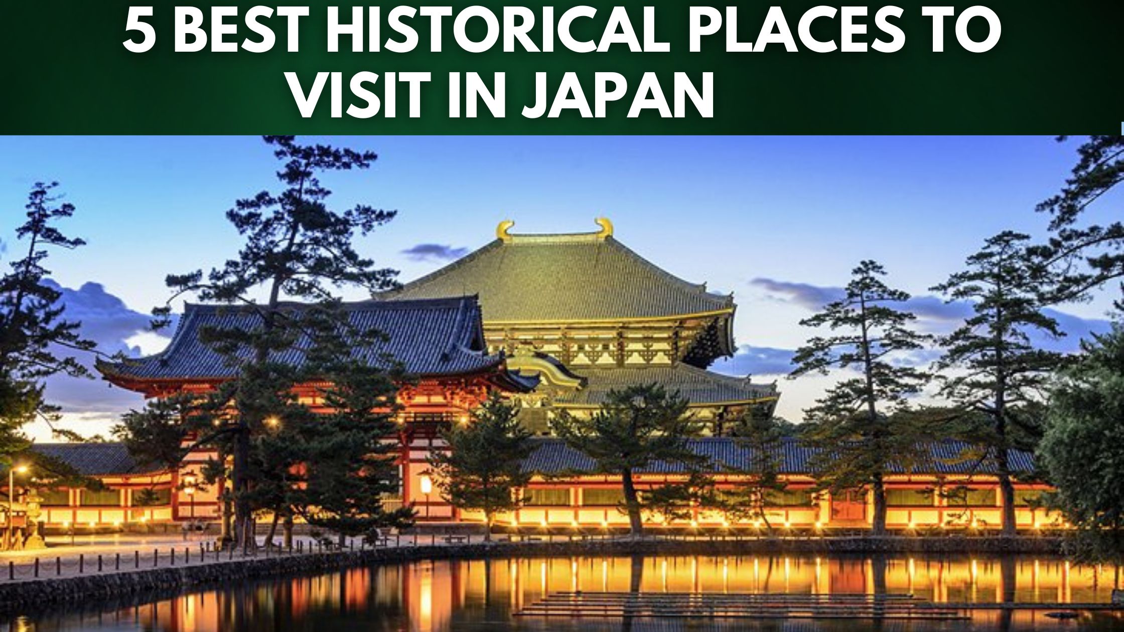 5 Best Historical Places To visit in Japan