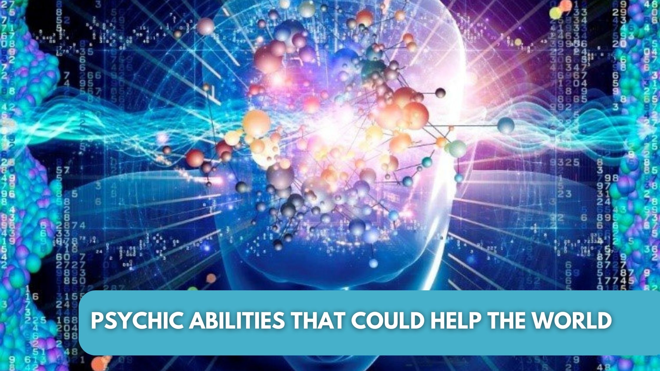 Psychic Abilities That Could Help The World