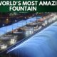 The World's Most Amazing Fountain