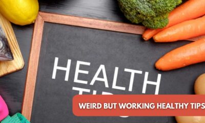 Weird But Working Healthy Tips