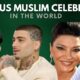 15 Famous Muslim Celebrities In The World
