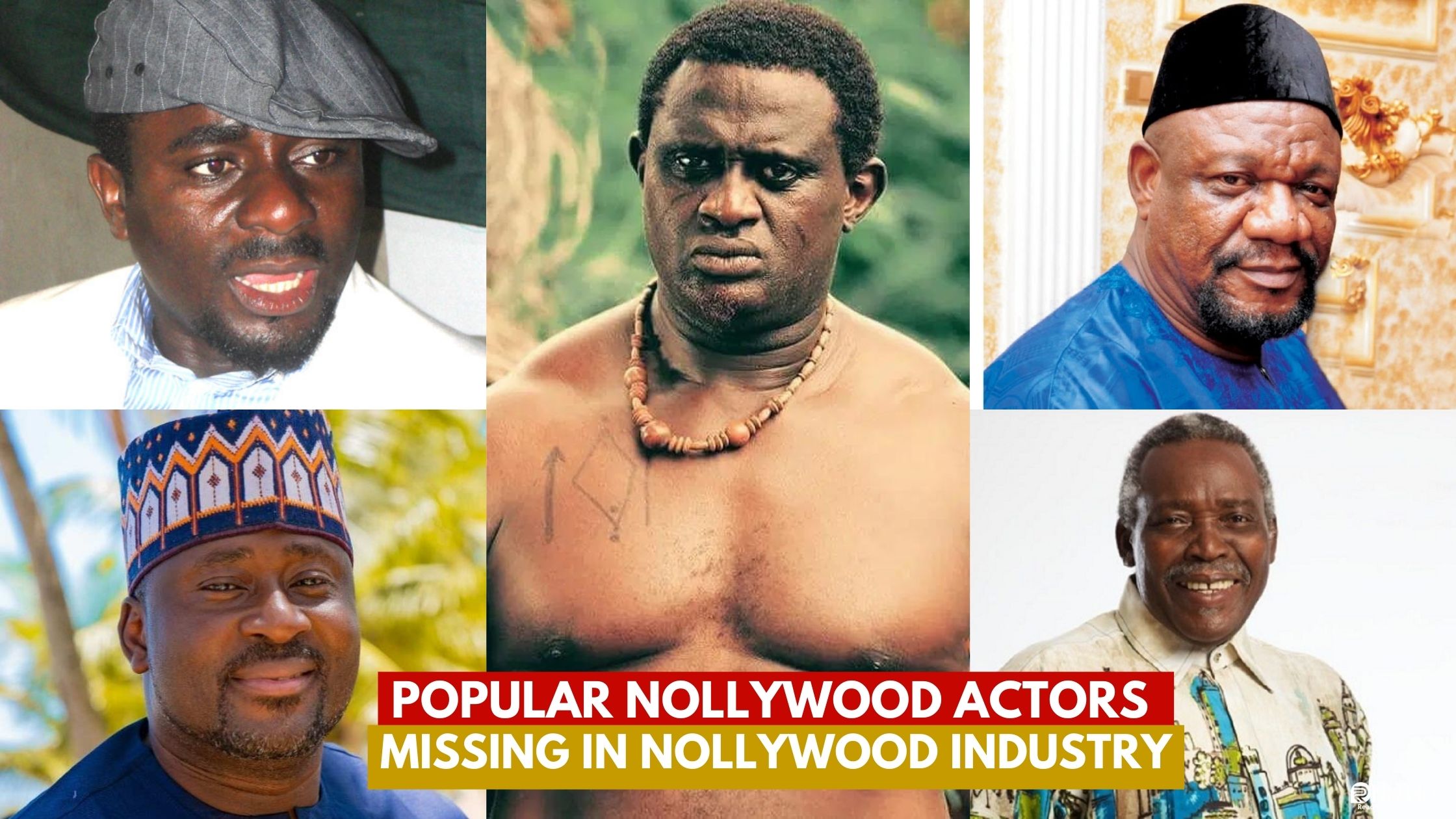 Popular Nollywood Actors Who Are Missing In Nollywood Industry