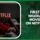 The first Nigerian Movie On Netflix