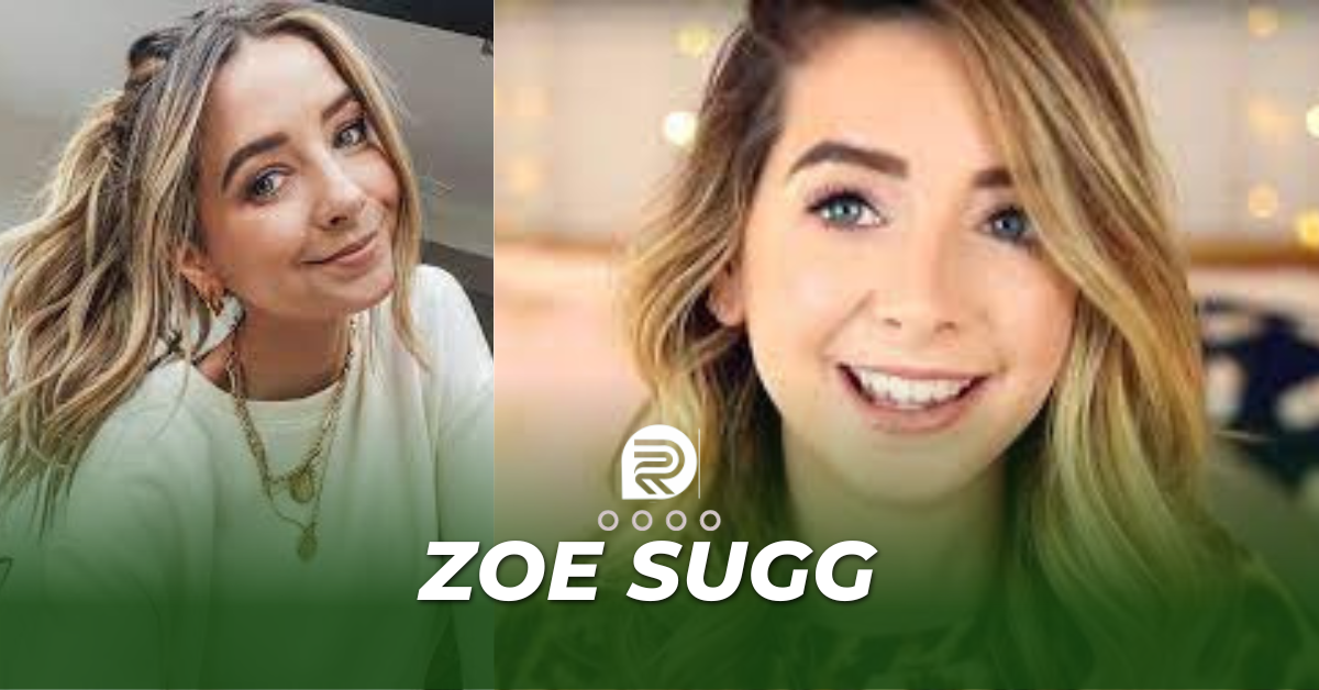 Zoe Sugg Biography And Net Worth