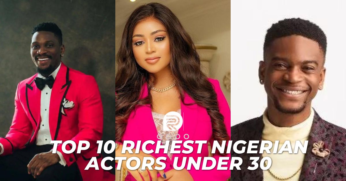 Top 10 Richest Nigerian Actors Under 30 2023/24