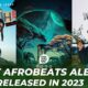 Top 10 Best Afrobeats Album Released in 2023