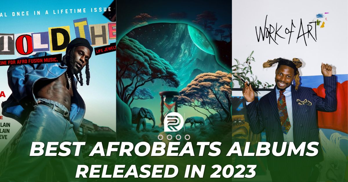 Top 10 Best Afrobeats Album Released in 2023