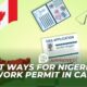 10 Fastest Ways For Nigerians To Get Work Permit In Canada [2024]