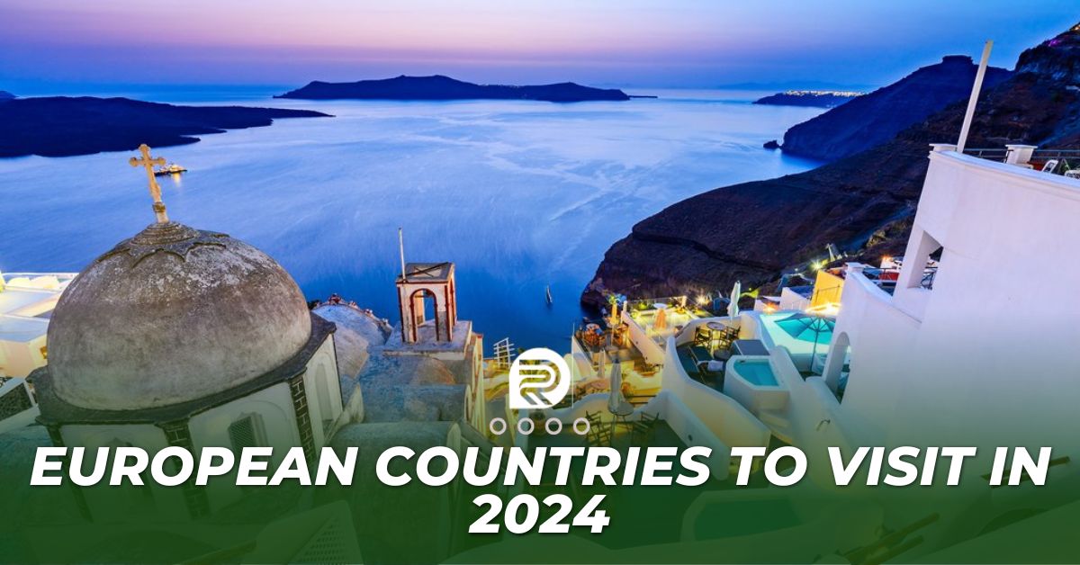 5 European Countries To Visit In 2024