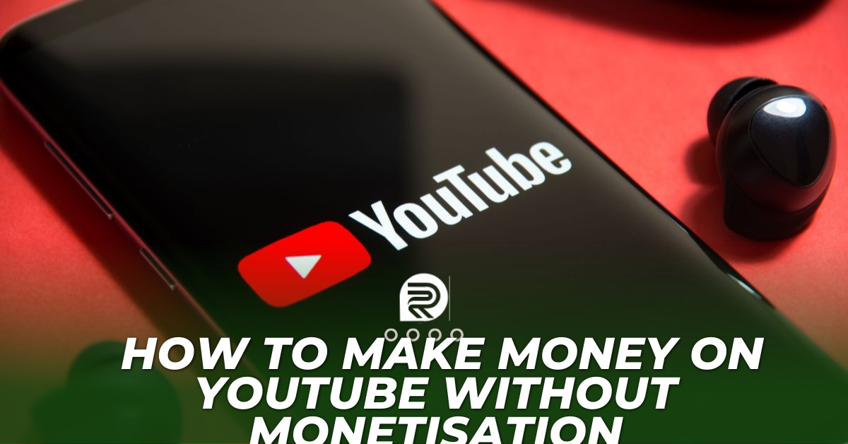 How to make money on YouTube without monetisation