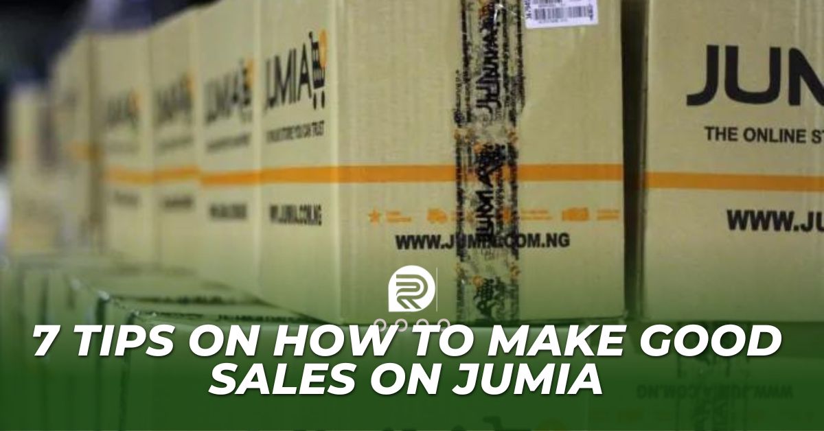 7 Tips On How To Make Good Sales On Jumia